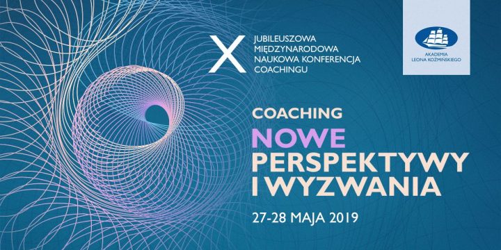X&nbsp;Międzynarodowej Naukowej Konferencji Coachingu – NOWE PERSPEKTYWY I&nbsp;WYZWANIA